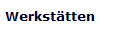 Werkst�tten